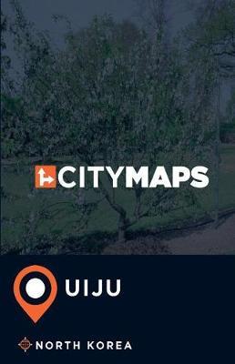 City Maps Uiju North Korea