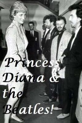 Princess Diana & the Beatles!: People's Princess & the Fab Four!