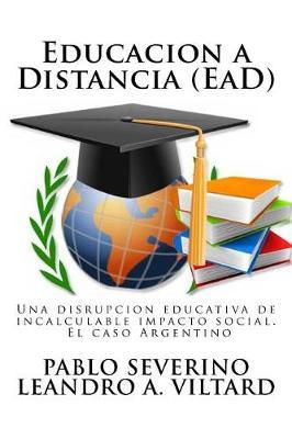Educacion a Distancia (EaD): Una disrupcion educativa de incalculable impacto social. El caso Argentino