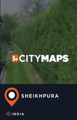 City Maps Sheikhpura India