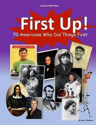 First Up! 70 Americans Who Did Things First