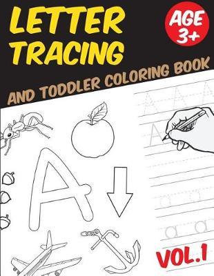 Letter Tracing and Toddler Coloring Book for Kids: Handwriting Practice for Kids Ages 3+ Vol.1: Letter Tracing