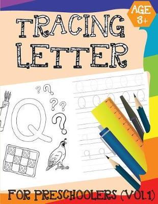 Letter Tracing Practice for Preschoolers for Kids Age 3+: (Handwriting Practice & Tracing Book for Kids): Letter Tracing