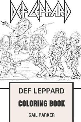 Def Leppard Coloring Book: Legendary Hard Rock and Heavy Metal Pioneers Glam and Showman Joe Elliot and Rick Savage Inspired Adult Coloring Book
