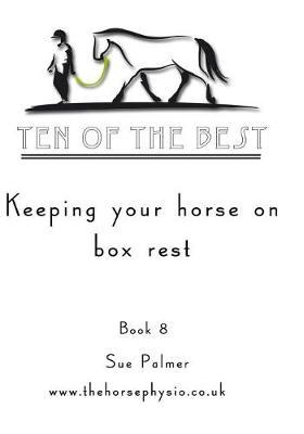 Ten of the Best - Book 8: Keeping Your Horse on Box Rest