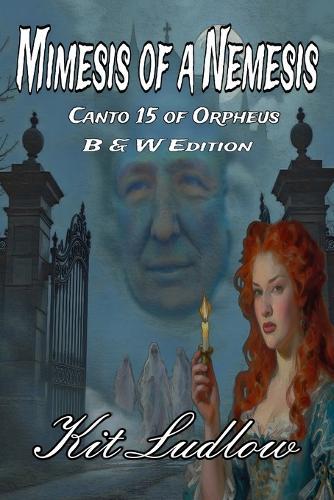 Mimesis of a Nemesis: Canto 15 of Orpheus (B&W Edition)