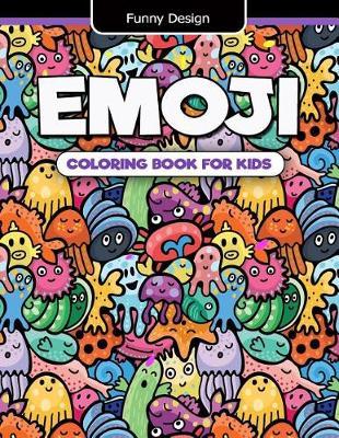 EmoJi Coloring Book for Kids: Cute and Funny Emoji Design for Boys, Girls and Adults