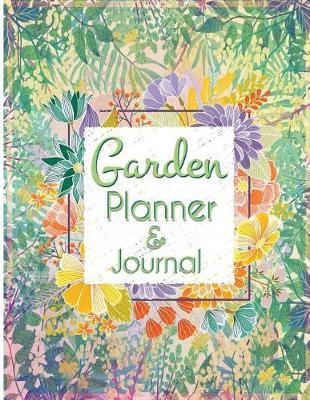 Garden Planner and Journal: Weekly Garden Planner 8.5x11  139pages Designed for Gardeners to Reduce Costs and Increase Profits.