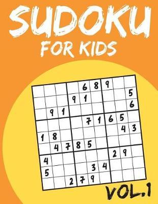 Sudoku for Kids: Sudoku Puzzle Books for Kids Age 6-10 (Easy to Hard) - Vol.1 (Sudoku Book): Sudoku for Kids
