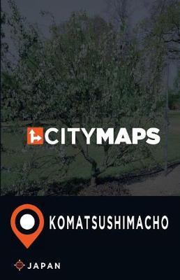 City Maps Komatsushimacho Japan