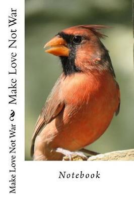 Make Love Not War: Notebook