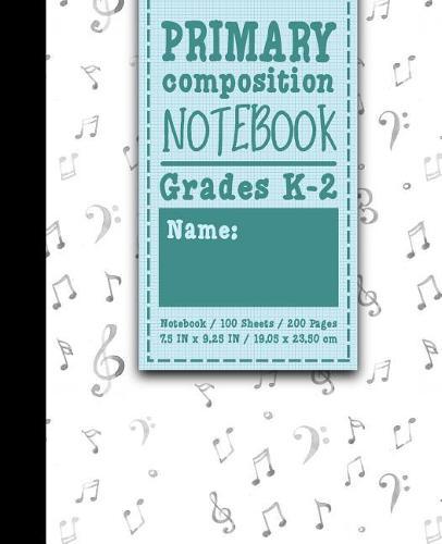 Primary Composition Notebook: Grades K-2: Kids School Exercise Book, Primary Composition K-2, 100 Sheets, 200 Pages, Music Lover Cover