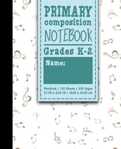 Primary Composition Notebook: Grades K-2: School Exercise Book, Primary Composition K-2 Books, 100 Sheets, 200 Pages, Music Lover Cover