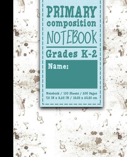 Primary Composition Notebook: Grades K-2: Kids School Exercise Books, Primary Composition K2, 100 Sheets, 200 Pages, Music Lover Cover