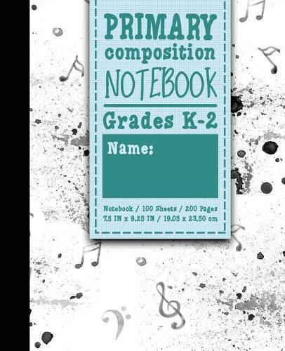 Primary Composition Notebook: Grades K-2: Primary Composition, Primary Composition Kinder, 100 Sheets, 200 Pages, Music Lover Cover