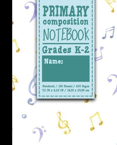 Primary Composition Notebook: Grades K-2: Primary Composition Books, Primary Composition Kindergarten, 100 Sheets, 200 Pages, Music Lover Cover