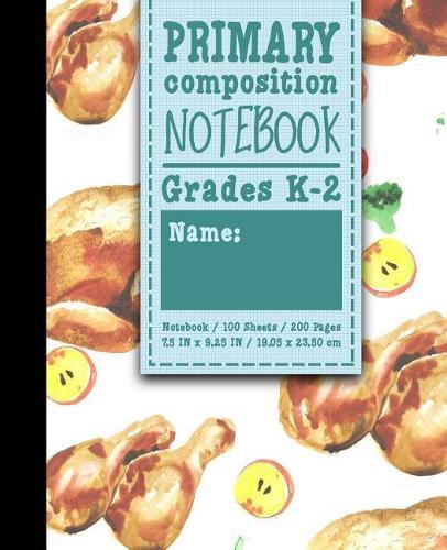 Primary Composition Notebook: Grades K-2: Primary Composition Early Learning Practice Book, Primary Composition Sheets, 100 Sheets, 200 Pages