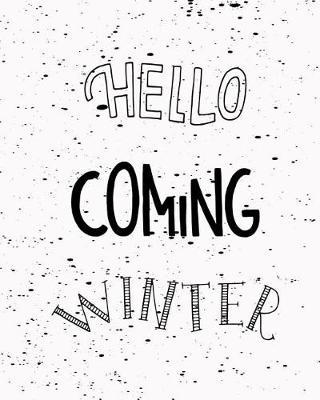 Hello Coming Winter: 100 pages blank book: snow white for winter, notebook, journal
