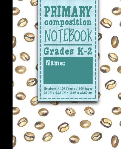 Primary Composition Notebook: Grades K-2: Primary Composition Full Page, Primary Composition Writing Book, 100 Sheets, 200 Pages