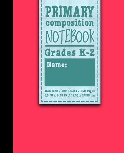 Primary Composition Notebook: Grades K-2: Kids School Exercise Book, Primary Composition K-2, 100 Sheets, 200 Pages, Pink Cover
