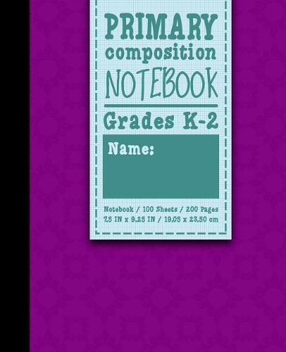 Primary Composition Notebook: Grades K-2: Primary Composition Early Creative Writing Books, Primary Composition Pad, 100 Sheets, 200 Pages, Purple Cover