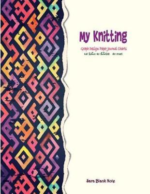 My Knitting Graph Design Paper Journal Charts, 4: 5 Ratio 40 stitches= 50 rows: Designing your own patterns by yourself. Record and Create your project pattern. Rectangles gray line. Large Size 8.5 x 11 Inch, 120 Page