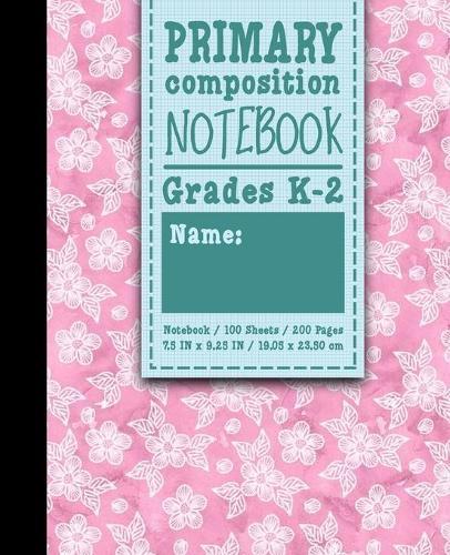 Primary Composition Notebook: Grades K-2: Primary Composition, Primary Composition Kinder, 100 Sheets, 200 Pages, Hydrangea Flower Cover