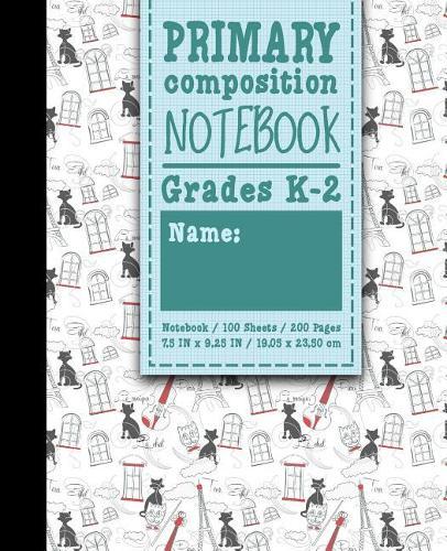 Primary Composition Notebook: Grades K-2: Primary Composition Early Creative Writing Books, Primary Composition Pad, 100 Sheets, 200 Pages, Cute Paris & Music Cover