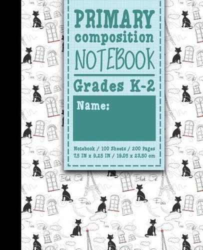 Primary Composition Notebook: Grades K-2: Primary Composition Early Learning Practice Book, Primary Composition Sheets, 100 Sheets, 200 Pages, Cute Paris & Music Cover