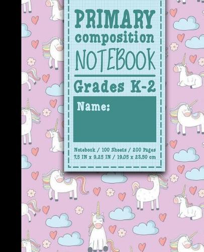 Primary Composition Notebook: Grades K-2: Primary Composition Books Kindergarten, Primary Composition Notebook K-2, 100 Sheets, 200 Pages, Cute Unicorns Cover