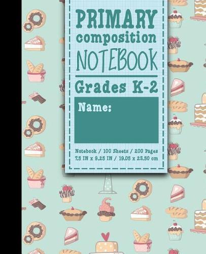 Primary Composition Notebook: Grades K-2: School Exercise Book, Primary Composition K-2 Books, 100 Sheets, 200 Pages, Cute Baking Cover
