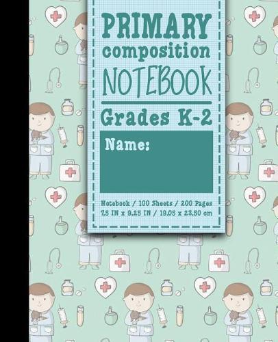 Primary Composition Notebook: Grades K-2: Primary Composition Books Kindergarten, Primary Composition Notebook K-2, 100 Sheets, 200 Pages, Cute Veterinary Animals Cover