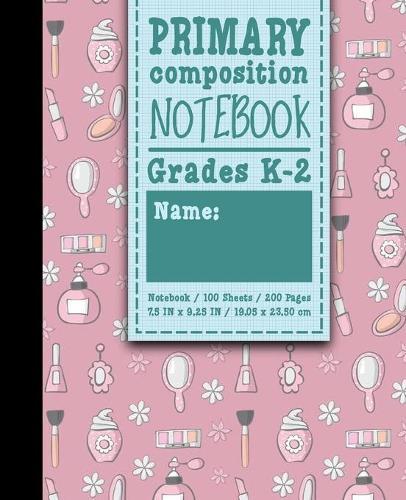 Primary Composition Notebook: Grades K-2: Primary Composition Early Learning Practice Book, Primary Composition Sheets, 100 Sheets, 200 Pages, Cute Beauty Shop Cover
