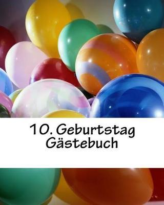 10. Geburtstag Gastebuch: Erinnerungsbuch an die 10. Geburtstagsparty mit Eintragmoeglichkeit