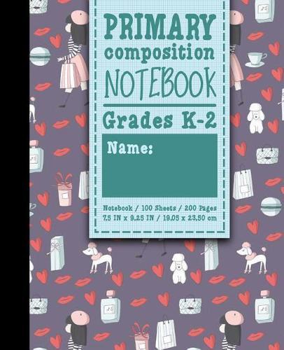 Primary Composition Notebook: Grades K-2: Primary Composition Early Writing Books, Primary Composition Workbook, 100 Sheets, 200 Pages, Cute Paris Cover