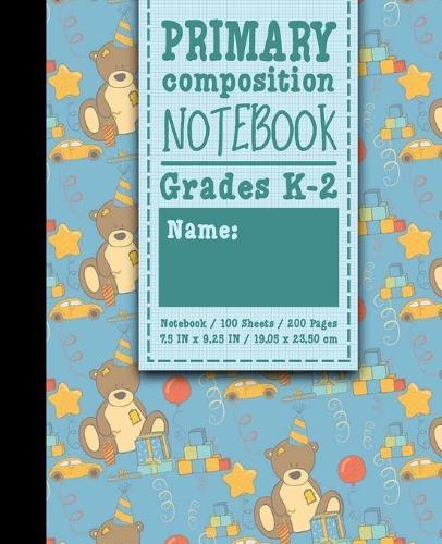 Primary Composition Notebook: Grades K-2: Kids School Exercise Book, Primary Composition K-2, 100 Sheets, 200 Pages, Cute Birthday Cover