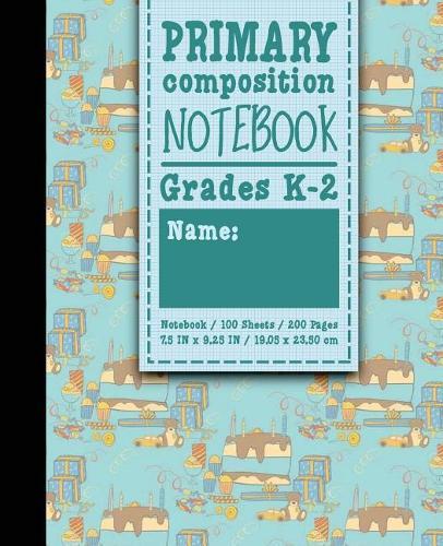 Primary Composition Notebook: Grades K-2: Kids School Exercise Books, Primary Composition K2, 100 Sheets, 200 Pages, Cute Birthday Cover