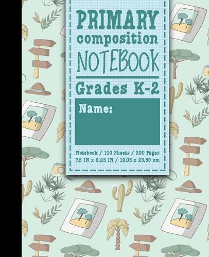 Primary Composition Notebook: Grades K-2: School Exercise Book, Primary Composition K-2 Books, 100 Sheets, 200 Pages, Cute Safari Wild Animals Cover