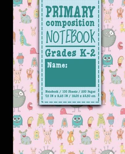 Primary Composition Notebook: Grades K-2: Primary Composition Books Kindergarten, Primary Composition Notebook K-2, 100 Sheets, 200 Pages, Cute Monsters Cover