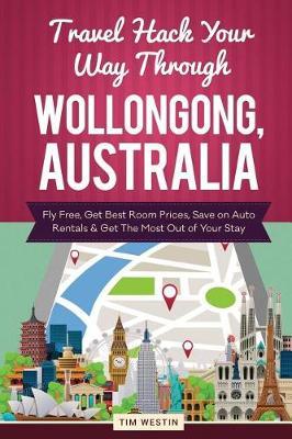 Travel Hack Your Way Through Wollongong, Australia: Fly Free, Get Best Room Prices, Save on Auto Rentals & Get the Most Out of Your Stay