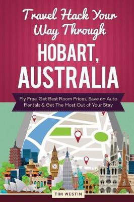 Travel Hack Your Way Through Hobart, Australia: Fly Free, Get Best Room Prices, Save on Auto Rentals & Get the Most Out of Your Stay
