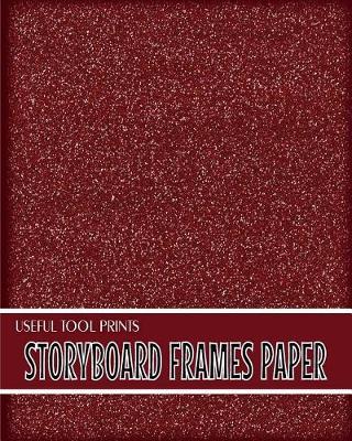 Useful Tool Prints Storyboard Frames Paper: Storyboarding Book Storyboarding Sketchbook 100 Pages 8 x10  Matte Cover Finish Book 01