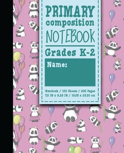 Primary Composition Notebook: Grades K-2: Kids School Exercise Books, Primary Composition K2, 100 Sheets, 200 Pages, Cute Panda Cover
