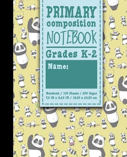 Primary Composition Notebook: Grades K-2: Primary Composition, Primary Composition Kinder, 100 Sheets, 200 Pages, Cute Panda Cover