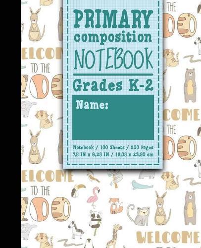 Primary Composition Notebook: Grades K-2: Primary Composition Early Writing Books, Primary Composition Workbook, 100 Sheets, 200 Pages, Cute Zoo Animals Cover