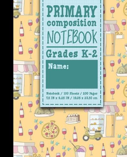 Primary Composition Notebook: Grades K-2: Primary Composition Grades K-2, Primary Composition Writing Paper, 100 Sheets, 200 Pages, Cute Rome Cover