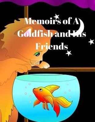 Memoirs of a Goldfish and His Friends