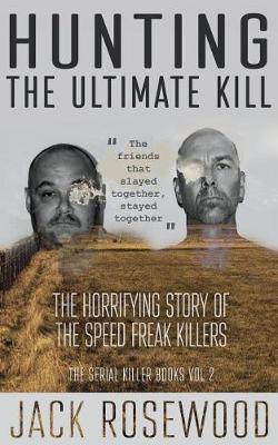 Hunting the Ultimate Kill: The Horrifying Story of the Speed Freak Killers