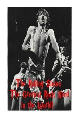 The Rolling Stones: The Greatest Rock Band in the World!