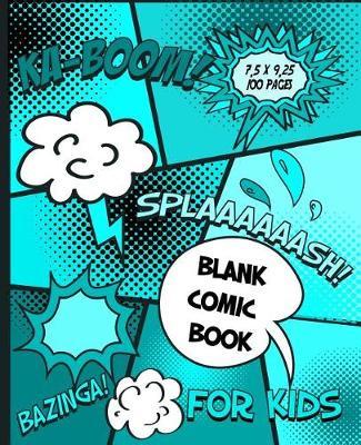 Blank Comic Book Pages for Kids (100 Pages, 7.5'' x 9.25''): Make Your Own Comic Book - Medium Sized Journal Notebook for Manga Artists to Create Your Own Comic with Lots of Templates